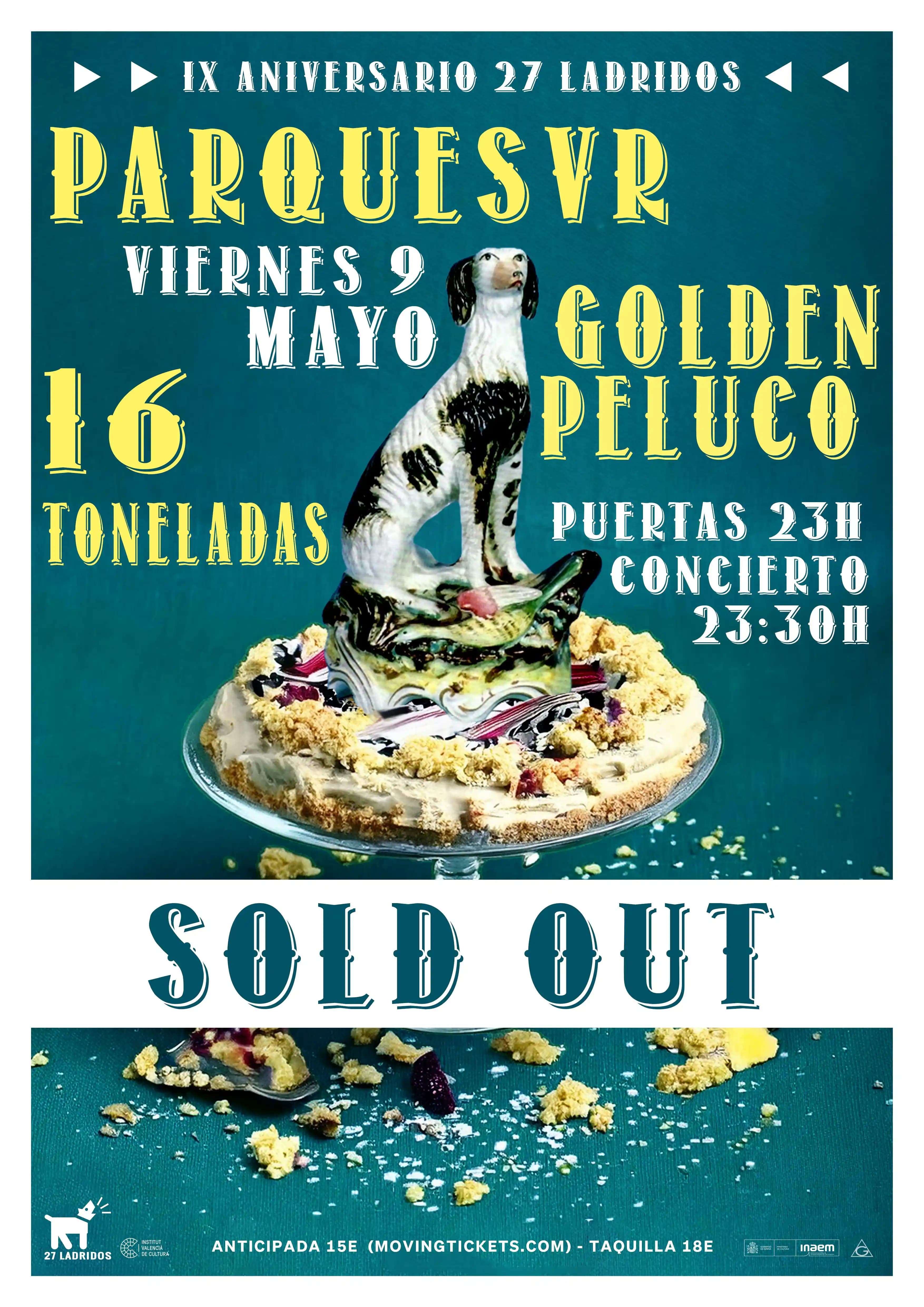 IX ANIVERSARIO 27 LADRIDOS: PARQUESVR + GOLDEN PELUCO